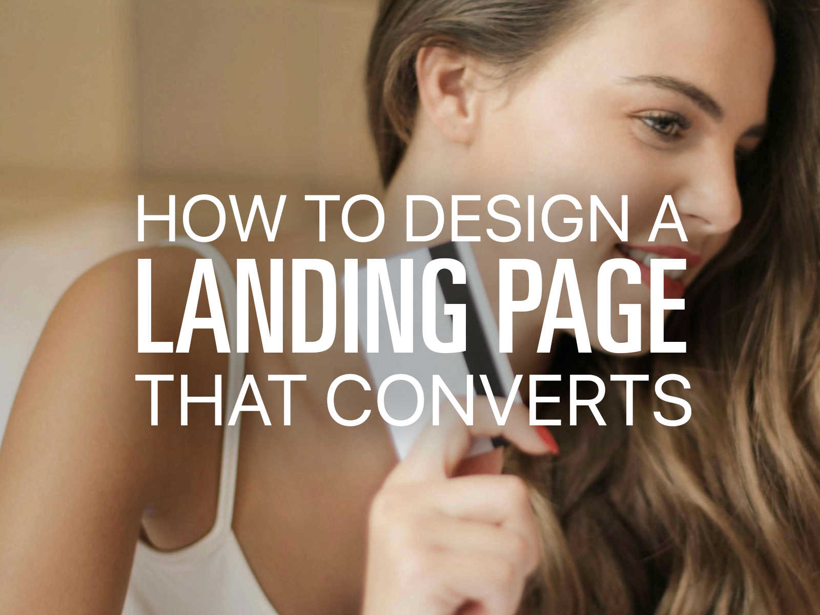 How to Design a Landing Page That Converts